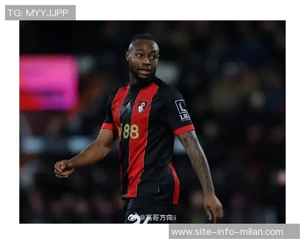 塞梅尼奥本赛季贡献9球占伯恩茅斯进球比例高达818创英超新高